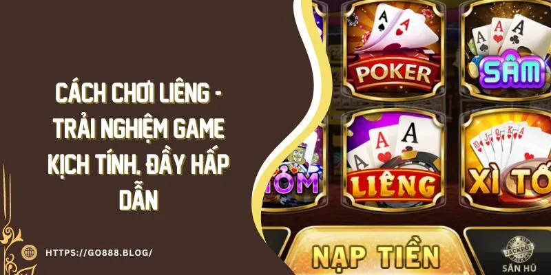 Cách Chơi Liêng  - Trải Nghiệm Game Kịch Tính, Đầy Hấp Dẫn