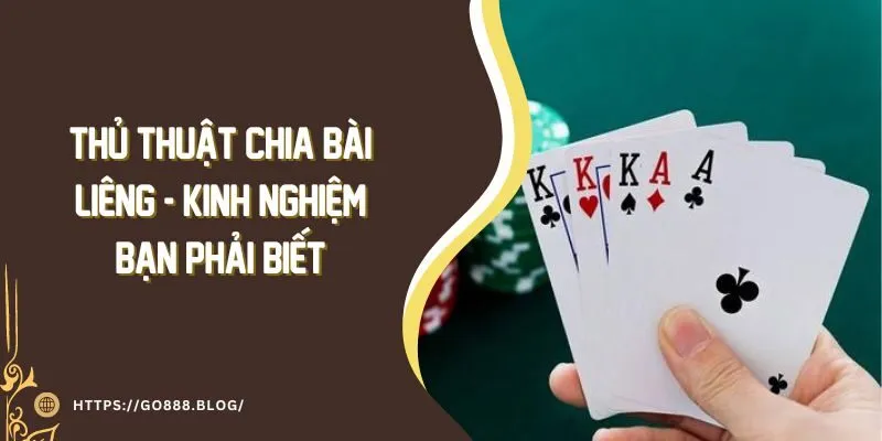 Thủ Thuật Chia Bài Liêng - Kinh Nghiệm Bạn Phải Biết 9 Thủ Thuật Chia Bài Liêng - Kinh Nghiệm Bạn Phải Biết