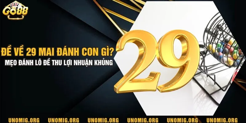 Đề về 29 mai đánh con gì? Mẹo đánh lô đề thu lợi nhuận khủng 10 Đề về 29 mai đánh con gì? Mẹo đánh lô đề thu lợi nhuận khủng