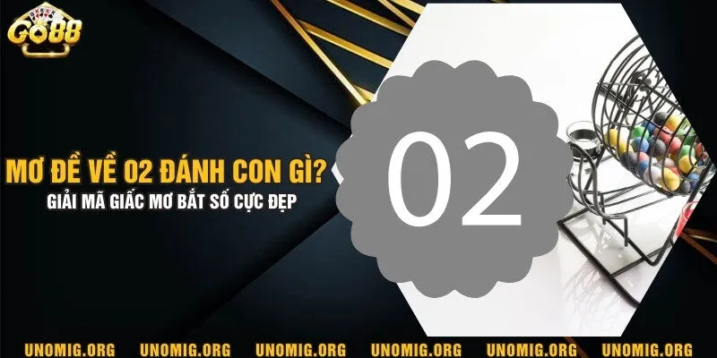 Mơ đề về 02 đánh con gì? Giải mã giấc mơ bắt số cực đẹp 11 Mơ đề về 02 đánh con gì? Giải mã giấc mơ bắt số cực đẹp